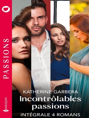 cover image of Incontrôlables passions--Série intégrale